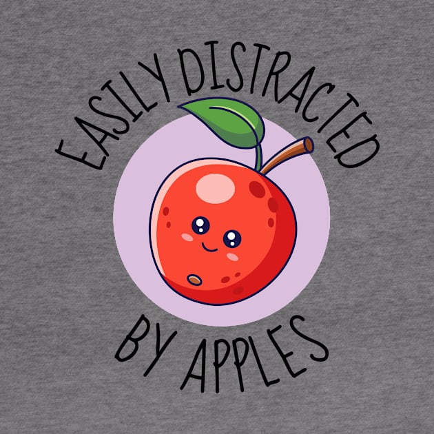 Easily Distracted By Apples Funny by DesignArchitect